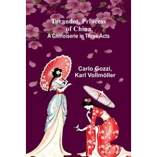 (영문도서) Turandot Princess of China: A Chinoiserie in Three Acts Paperback, Alpha Edition, English, 9789362516848