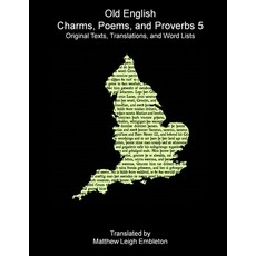(영문도서)Old English Charms Poems and Proverbs 5 Paperback, Matthew Leigh Embleton, 9781918157420
