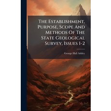 (영문도서)The Establishment Purpose Scope And Methods Of The State Geological Survey Is... Hardcover, Hutson Street Press, English, 9781024789928