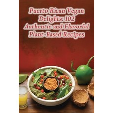 (영문도서) Puerto Rican Vegan Delights: 102 Authentic and Flavorful Plant-Based Recipes Paperback, Independently Published, English, 9798870465173