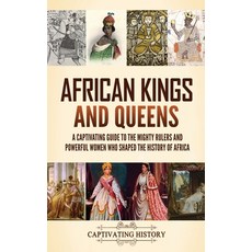 (英文圖書)African Kings and Queens: A Captivating Guide to the Mighty Rulers and Powerful... 精裝版, Captivating History, 英文