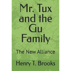 (영문도서)Mr. Tux and the Gu Family: The New Alliance Paperback, Independently Published, English, 9798244233841