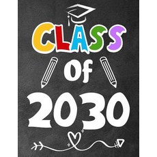 (영문도서) Class of 2030: Funny Back To School notebook Gift For Girls and Boys 109 Colle... Paperback, Independently Published, English, 9781073030637