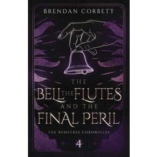 (영문도서) The Bell the Flutes and the Final Peril Paperback, Brendan Vance Corbett, English, 9798990189959