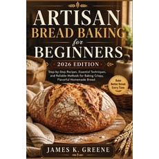 (영문도서)Artisan Bread Baking for Beginners: 2026 Edition: Step-by-Step Recipes Essentia... Paperback, Independently Published, English, 9798184831824