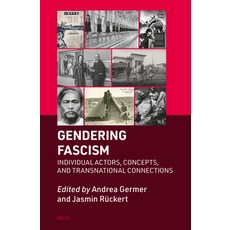 (영문도서)Gendering Fascism: Individual Actors Concepts and Transnational Connections Hardcover, Brill, English, 9789004691506