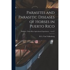 (영문도서) Parasites and Parasitic Diseases of Horses in Puerto Rico; no.37 Paperback, Hassell Street Press, English, 9781015101906