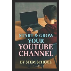 (영문도서)Start & Grow Your YouTube Channel: The Ultimate Guide to Go from Zero to Monetiz... Paperback, Independently Published, English, 9798290765525