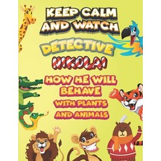 keep calm and watch detective Nikolai how he will behave with plant and animals: A Gorgeous Coloring... Paperback, Independently Published, English, 9798586575500