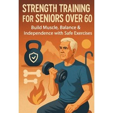 (英文圖書)Strength Training for Seniors Over 60: Build Muscle Balance & Independence with... 平裝版, Independently Published, 英文