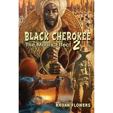 (영문도서)Black Cherokee 2/The Moors' Effect: The Moors' Effect Paperback, Rhoan Flowers, English, 9781989995174