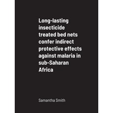 Long-lasting insecticide treated bed nets confer indirect protective effects against malaria in sub-... Hardcover, Lulu.com
