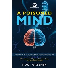 (영문도서) A Poisoned Mind: A Path to Understanding Epigenetics Paperback, Kurt Gassner, English, 9783987939945