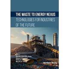 (영문도서)The Waste-to-Energy Nexus: Technologies for the Industries of the Future Paperback, Bentham Science Publishers, English, 9798898811914