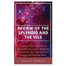 Review of the Splendid and the Vile: A Historical Analysis of Churchill Winston's Defiance that led ... Paperback, Independently Published, English, 9798565586527