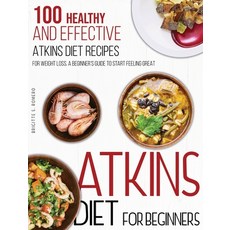 (영문도서) Atkins Diet For Beginners: 100 Healthy and Effective Atkins Diet Recipes for Weight Loss. A B... Hardcover, Brigitte S. Romero, English, 9781801573771