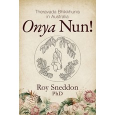 (영문도서)Onya Nun!: Theravada Bhikkhunis in Australia Paperback, Roy Sneddon, English, 9781923443945