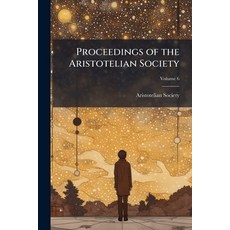 (영문도서)Proceedings of the Aristotelian Society; Volume 6 Paperback, Nabu Press, English, 9781145971202