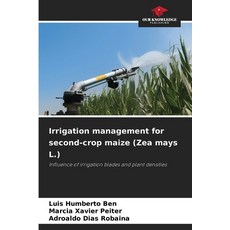 (영문도서)Irrigation management for second-crop maize (Zea mays L.) Paperback, Our Knowledge Publishing, English, 9786206834106