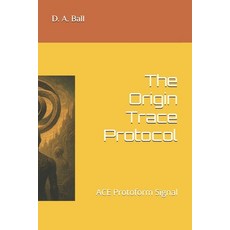 (英文圖書)The Origin Trace Protocol: ACE Protoform Signal 平裝版, Independently Published, 英文