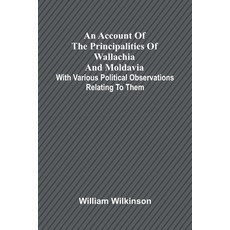 (영문도서) An account of the principalities of Wallachia and Moldavia; with various politi... Paperback, Alpha Edition, English, 9789362998545
