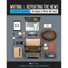 (영문도서) Writing and Reporting the News for the 21st Century: The Speed at Which We Travel Paperback, Cognella Academic Publishing, English, 9781516526789