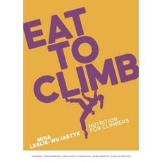 (영문도서)Eat to Climb: Nutrition for Climbers Paperback, Vertebrate Publishing, English, 9781839812729