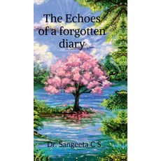 (영문도서)The Echoes of a forgotten diary: A journey through grief healing and hope Hardcover, Notion Press, English, 9798902698593