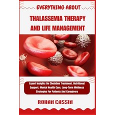 (영문도서)Everything about Thalassemia Therapy and Life Management: Expert Insights On Che... Paperback, Independently Published, English, 9798270631536