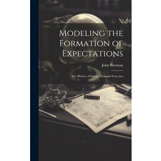 (영문도서) Modeling the Formation of Expectations: The History of Energy Demand Forecasts Hardcover, Legare Street Press, English, 9781019952344