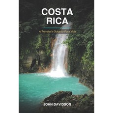 (영문도서)Costa Rica: A Traveler's Guide to Pura Vida Paperback, Independently Published, English, 9798198211841 Independently Published, English, 9798198211841