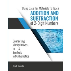 (영문도서) Using Base 10 Materials to Teach Addition and Subtraction of Two Digit Numbers Paperback, Kendall/Hunt Publishing Com..., English, 9798385127047
