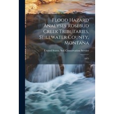 (영문도서) Flood Hazard Analyses Rosebud Creek Tributaries Stillwater County Montana: 1975 Paperback, Legare Street Press, English, 9781022221376