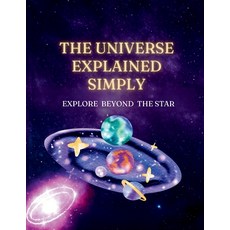 (英文圖書)The Universe Explained Simply: Discovering Space One Star at a Time 平裝版, Independently Published, 英文