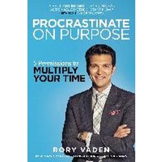 Procrastinate on Purpose: 5 Permissions to Multiply Your Time, Tarcherperigee