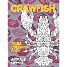 Adult Coloring Book Good Vibes - Animals - Crawfish Paperback, Independently Published, English, 9798715367167