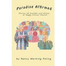 (영문도서)Paradise Affirmed: Stories of Virtue and Scandal at Happy Corner Church Paperback, Screech Owl Press, English, 9780998565125