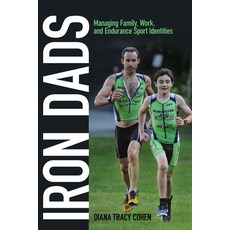 (영문도서) Iron Dads: Managing Family Work and Endurance Sport Identities Hardcover, Rutgers University Press, English, 9780813570952