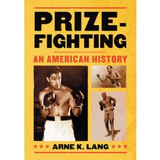 Prizefighting: An American History Paperback, McFarland & Company