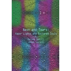 (영문도서) Neon and Tears: Vapor Lights and Battered Souls Paperback, Independently Published, English, 9798343921625