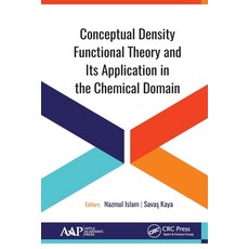 (영문도서) Conceptual Density Functional Theory and Its Application in the Chemical Domain Paperback, Apple Academic Press, English, 9781774635322