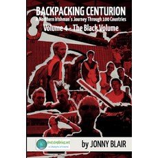 (영문도서) Backpacking Centurion: Volume 4 - The Black Volume: A Northern Irishman's Journey Through 100... Paperback, Lulu.com, English, 9781447788591