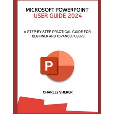 (영문도서) Microsoft PowerPoint User Guide 2024: A Step-By-Step Practical Guide for Beginner and Advance... Paperback, Independently Published, English, 9798877488380