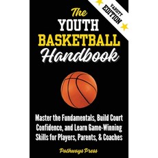 (英文圖書)The Youth Basketball Handbook: Master the Fundamentals Build Court Confidence ... 精裝版, Pathways Press, 英文