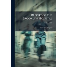 (영문도서)Report of the Brooklyn Hospital; Volume 1909 Paperback, Nabu Press, English, 9781178180152