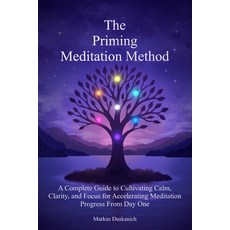 (영문도서)The Priming Meditation Method: A Complete Guide to Cultivating Calm Clarity an... Paperback, Independently Published, English, 9798298114790