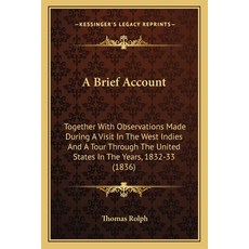 (영문도서) A Brief Account: Together With Observations Made During A Visit In The West Ind... Paperback, Kessinger Publishing, English, 9781164094678