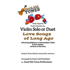 Twelve Selections for Violin Solo or Duet; Love Songs of Long Ago: Advancing Beginning to Intermedia... Paperback, Independently Published, English, 9798648329003