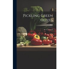 (영문도서) Pickling Green Olives; B498 Hardcover, Hassell Street Press, English, 9781019366776