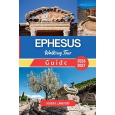 (영문도서)Ephesus Walking Tour Guide 2026 - 2027: Experience the Ancient Wonders Archaeol... Paperback, Independently Published, English, 9798198324824 Independently Published, English, 9798198324824